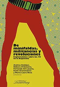 De minifaldas, militancias y revoluciones. Exploraciones sobre los 70 en Argentina