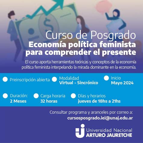 Curso de Posgrado "¿Quién le prepara la cena a los economistas? Perspectivas, problemas y debates para comprender el presente desde la economía política feminista"